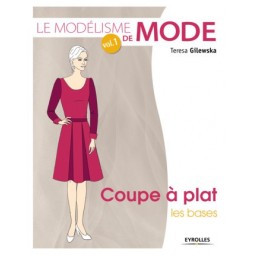 Livre : Le modélisme de mode - Coupe à plat, les bases - Volume 1