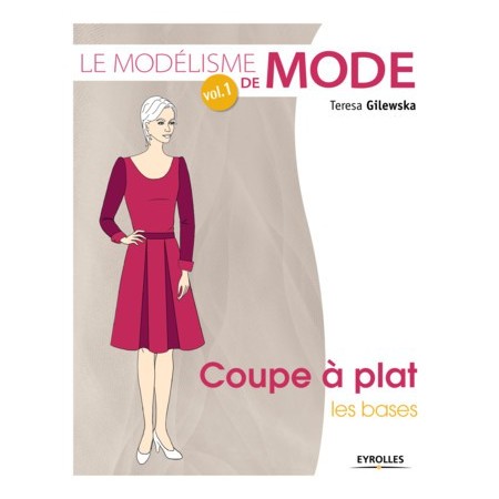 Livre : Le modélisme de mode - Coupe à plat, les bases - Volume 1