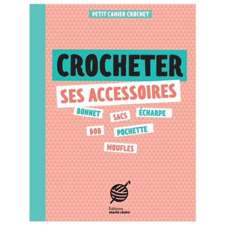 Livre - collection petit cahier crochet : Crocheter ses accessoires