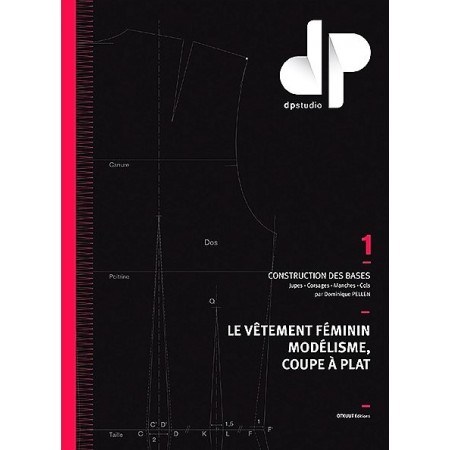 Livre : Le vêtement féminin modélisme, coupe à plat - DP studio - Tome 1 Livre : Le vêtement féminin modélisme, coupe à plat - DP studio - Tome 1