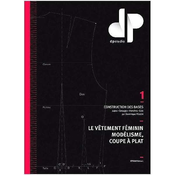 Livre : Le vêtement féminin modélisme, coupe à plat - DP studio - Tome 1