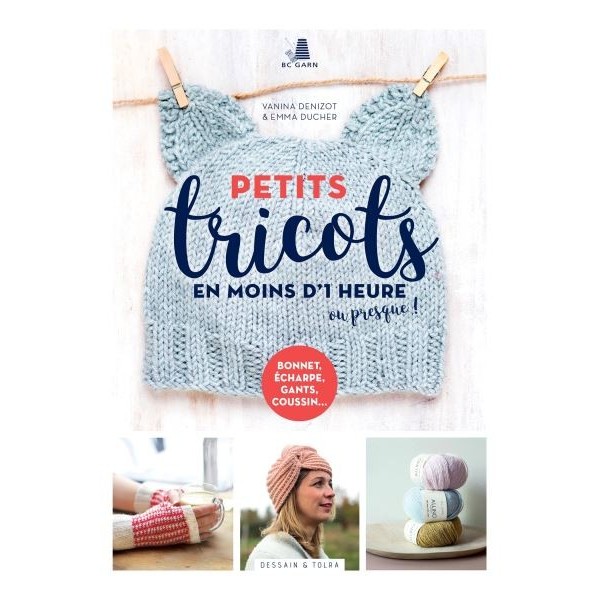 Livre de tricot : Petits tricots en moins d'une heure ou presque !