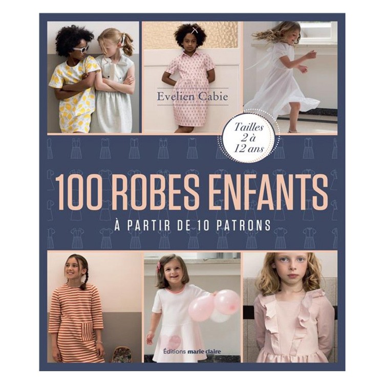 Livre couture - 100 robes enfants à partir de 10 patrons - Editions Marie-Claire