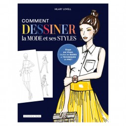 Editions dessain et Tolra : comment dessiner la mode et ses styles par Hilary Lovell