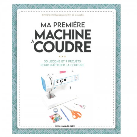 ma première machine à coudre - Editions Marie-Claire