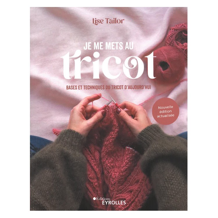 Livre : Je me mets au tricot par Lise Tailor - Nouvelle éditions actualisée